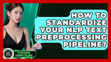 How To Standardize Your NLP Text Preprocessing Pipeline? - AI and Machine Learning Explained