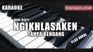 KARAOKE NGIKHLASAKEN - DEDE RISTY  TANPA KENDANG|  ADA VOKAL