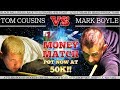 Tom cousins vs mark boyle 52k money match