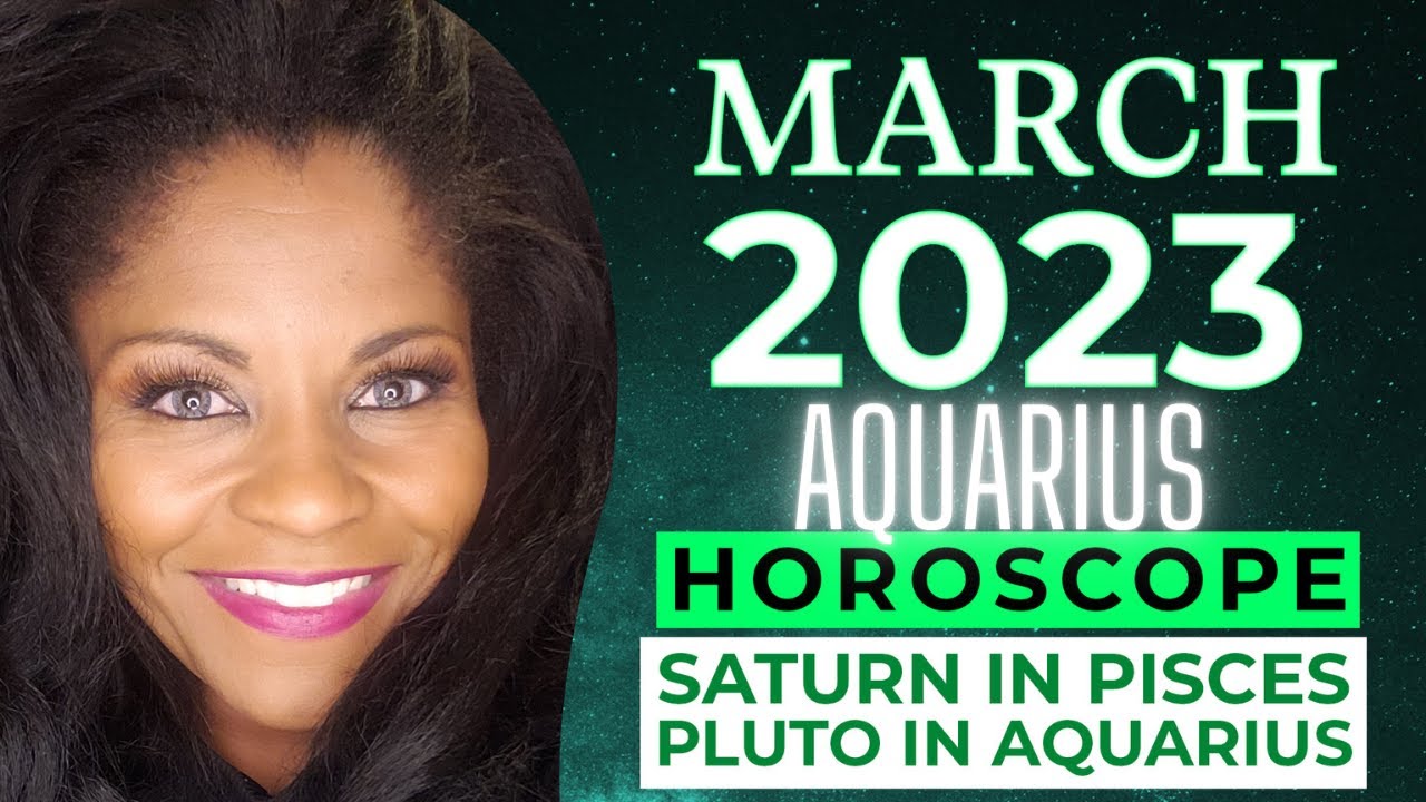 AQUARIUS ASTROLOGY HOROSCOPE MARCH 2023 YouTube