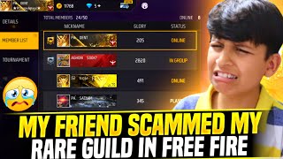 MY FRIEND SCAMMED MY RARE GUILD IN FREE FIRE