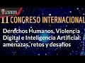 9 DE OCTUBRE. MAÑANA. II CONGRESO. “Derechos Humanos, Violencia Digital de Inteligencia Artificial”