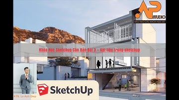 Khóa Học Sketchup Căn Bản - Bài 3 - Vật Liệu Trong Sketchup