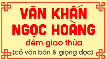 BÀI VĂN KHẤN LỄ TRỜI, ĐẤT, NGỌC HOÀNG THƯỢNG ĐẾ ĐÊM GIAO THỪA - Gia Phong