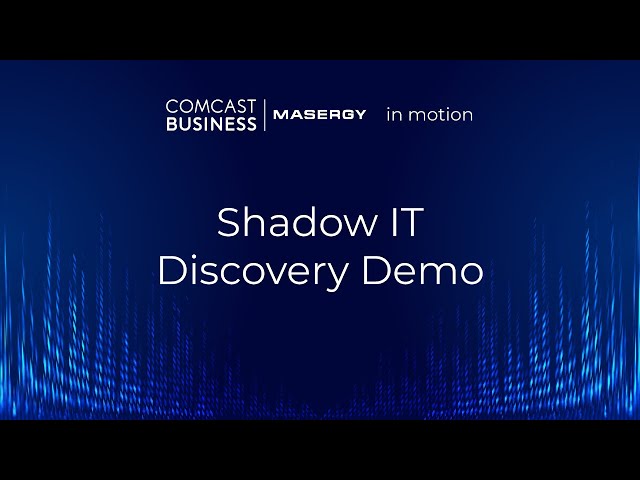 Masergy In Motion: Shadow IT Discovery Demo