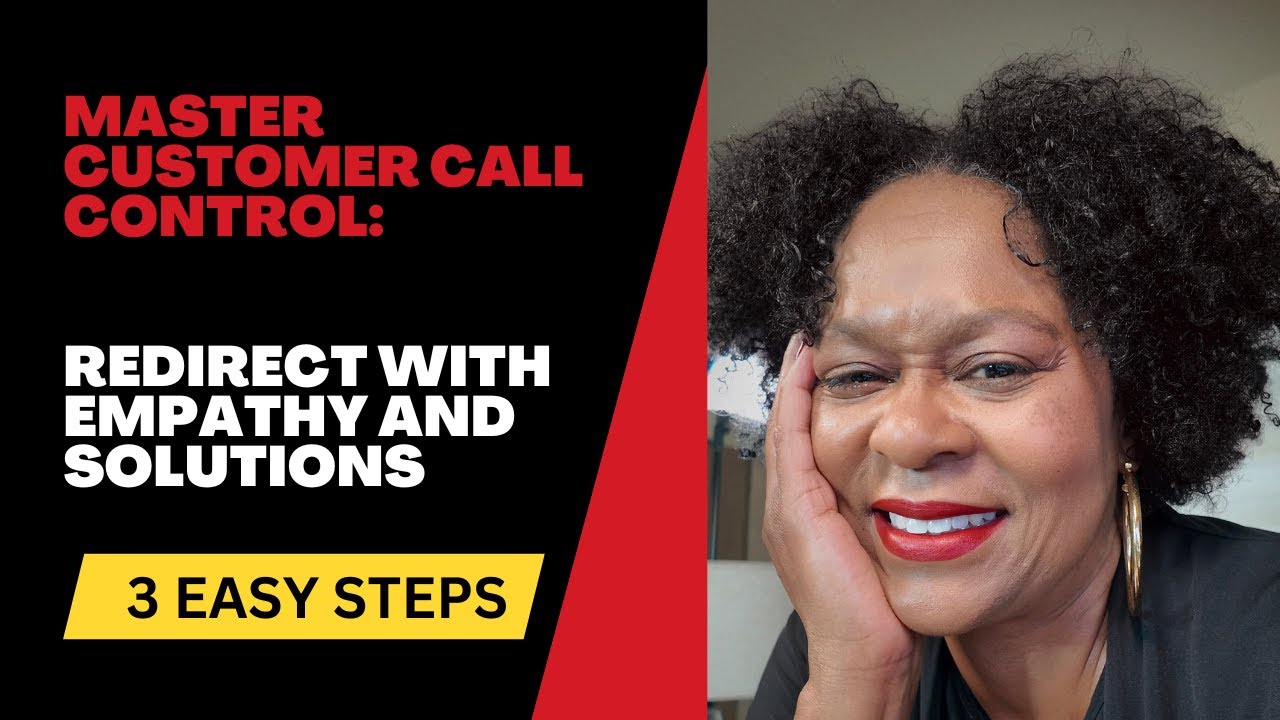 Master Customer Call Control: Redirect with Empathy and Solutions - YouTube
