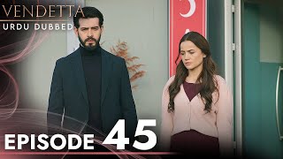 Vendetta - Episode 45 Urdu Dubbed | Kan Cicekleri