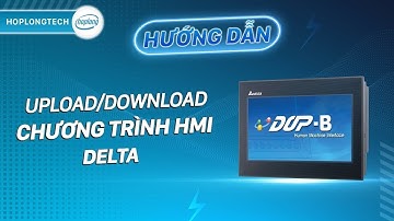 Hướng dẫn Upload - Download chương trình HMI của Delta | HopLongTechnology