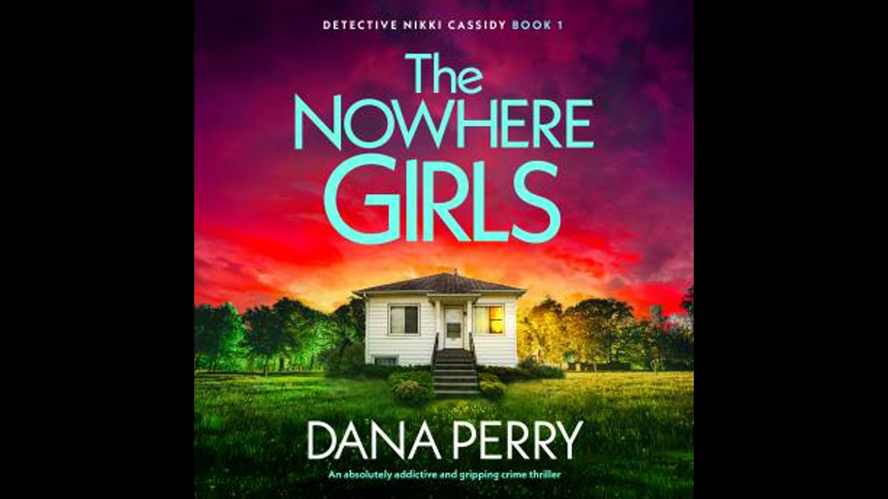 Nowhere Girls: An absolutely addictive and gripping crime thriller - Dana Perry