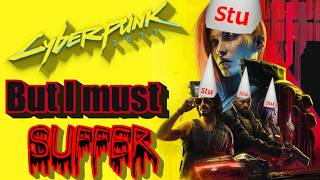 Cyberpunk 2077 but I must SUFFER - Day 5