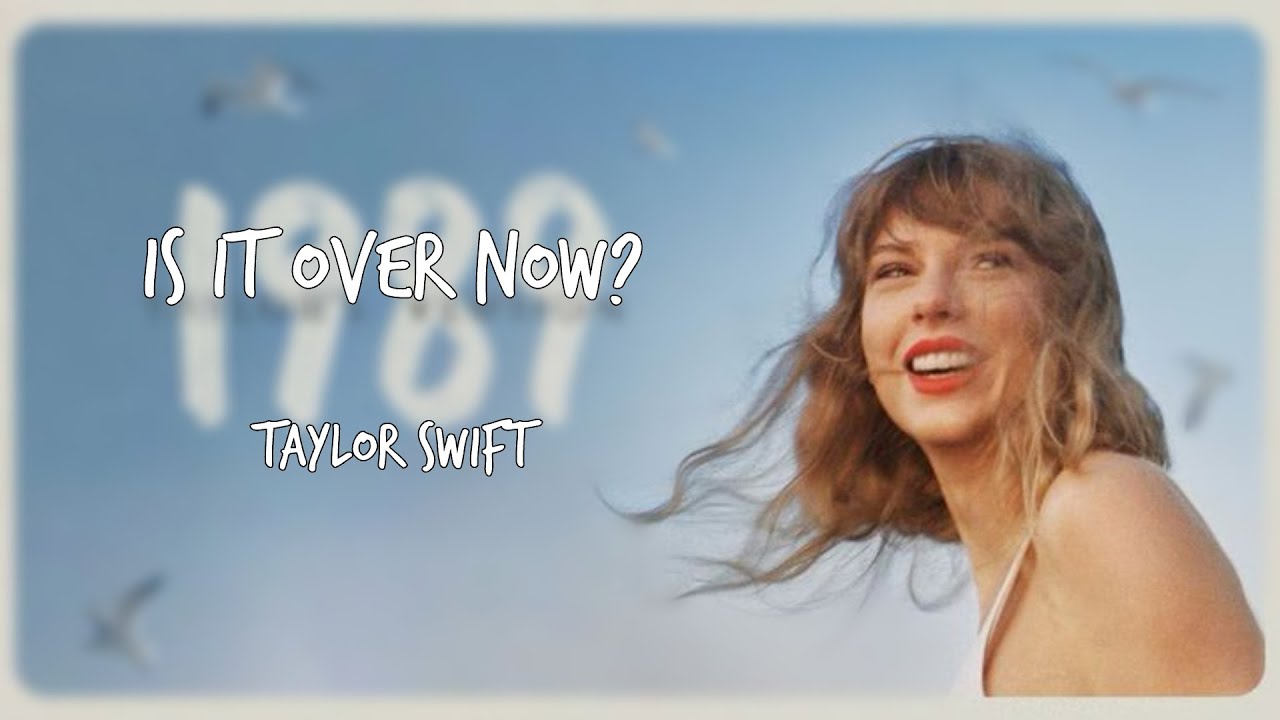 is-it-over-now-taylor-swift-lyrics-youtube