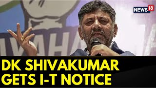 Karnataka News: Karnataka Deputy CM DK Shivakumar Receives I-T Notice | English News | News18