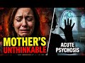 Mother's Psychosis Destroys Her Family | What Happened Next Will Haunt You
