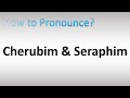 How to Pronounce Cherubim and Seraphim
