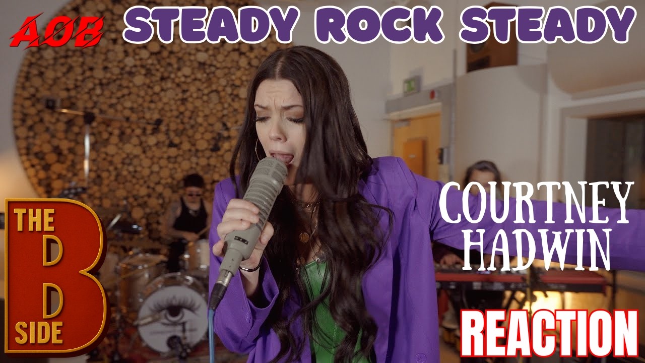 The B Side | Reaction To Courtney Hadwin | Steady Rock Steady