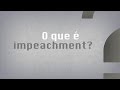 O que é impeachment? - Eduardo Monteiro