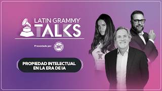 La propiedad intelectual en la era de la IA | Latin GRAMMY Talks