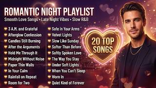 ROMANTIC NIGHT PLAYLIST – 20 TOP SONGS | Smooth Love Songs • Late Night Vibes • Slow R\u0026B