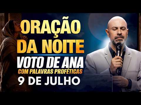 ORAÇÃO DA NOITE | 9 DE JULHO – CLAMOR PODEROSO PARA DESTRAVAR A SUA BÊNÇÃO ! Vinicius Iracet