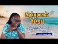 NAKUPENDA YESU NAKUPENDA YESU