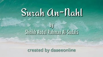 16. Surah An-Nahl | Sheikh Abdul Rahman Al-Sudais - شيخ عبدالرحمن السديس | سورة النحل