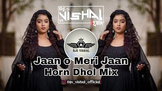 Jaan O Meri Jaan (Unreleased) |Horn Dhol Mix| |Dj Vishal VsD| |Dj Ajay| ||SV||
