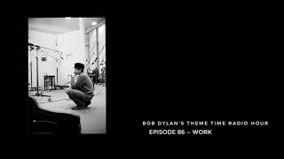 Bob Dylan, Theme Time Radio Hour — Work