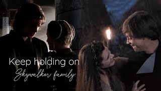 Skywalker family || Keep holding on