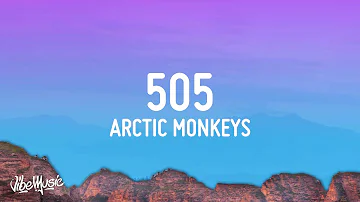 Arctic Monkeys - 505 (Lyrics)