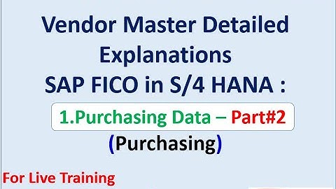 Vendor Master: Detailed Explanations in SAP S/4 HANA.2.Purchasing Data - Part#2 (Purchasing)