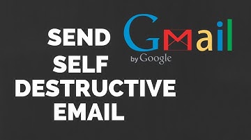 How to Send Self Destructive Emails Using Gmail