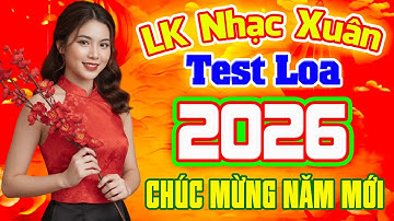 NHẠC XUÂN SÔI ĐỘNG TEST LOA BASS CĂNG ĐÉT - XUÂN XUÂN ƠI XUÂN ĐÃ VỀ - NHẠC TẾT DISCO REMIX SÔI ĐỘNG