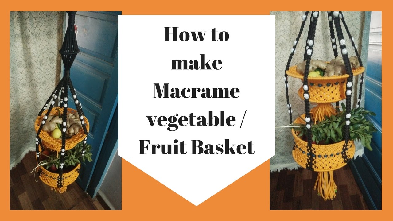 How To Make Macrame Vegetable Basket For Kitchen Wall How To Make Macrame Vegetable Basket For Kitchen Wall Hanging