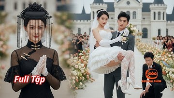 Bị người yêu phản bội cô thay chị gái kết hôn, hóa vị hôn thê tỷ phú và khiến hắn quỳ gối cầu xin