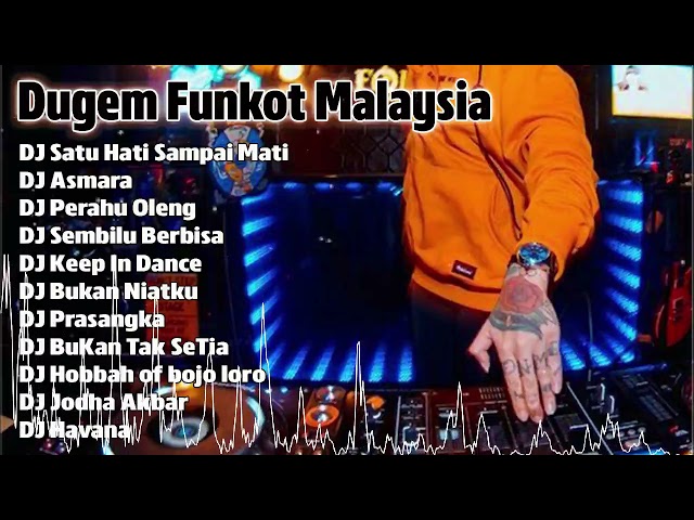 DJ SATU HATI SAMPAI MATI NONSTOP DUGEM MALAYSIA REMIX FUNKOT class=