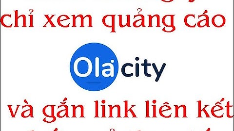 Ola City | Kiếm tiền 300k 1 ngày chỉ việc link rút gọn và xem quảng cáo.Kiêm tiền thụ đông