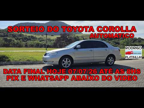 Sorteio do Toyota Corolla Data Final Hoje 07/07/26 Até as 8Hrs Pix e Whatsapp Abaixo do Víideo