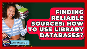 Finding Reliable Sources: How To Use Library Databases? - Junior Year Jumpstart
