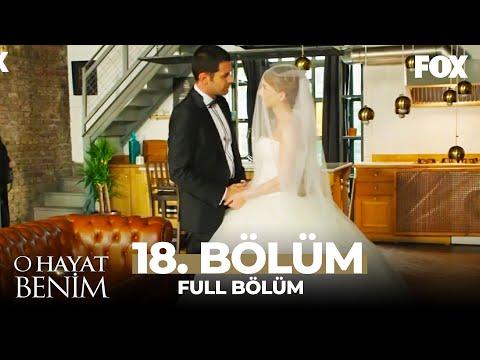 O Hayat Benim 18. Bölüm