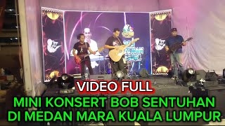 JOM layan konsert Bob sentuhan di medan mara kuala lumpur full video 