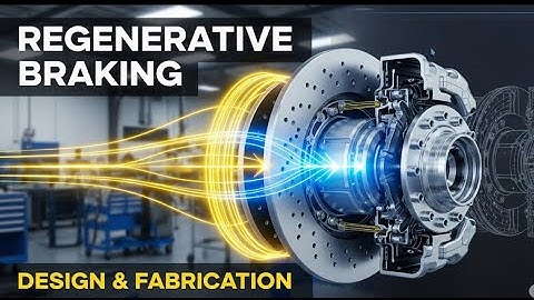 Design & Fabrication: Regenerative Braking for Electric Vehicles | Final Year Project | Mait