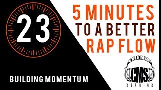 Building Momentum - 5 Minutes To A Better Rap Flow - Colemizestudioscom