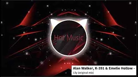 Alan Walker, K-391 & Emelie Hollow - Lily (original mix)!