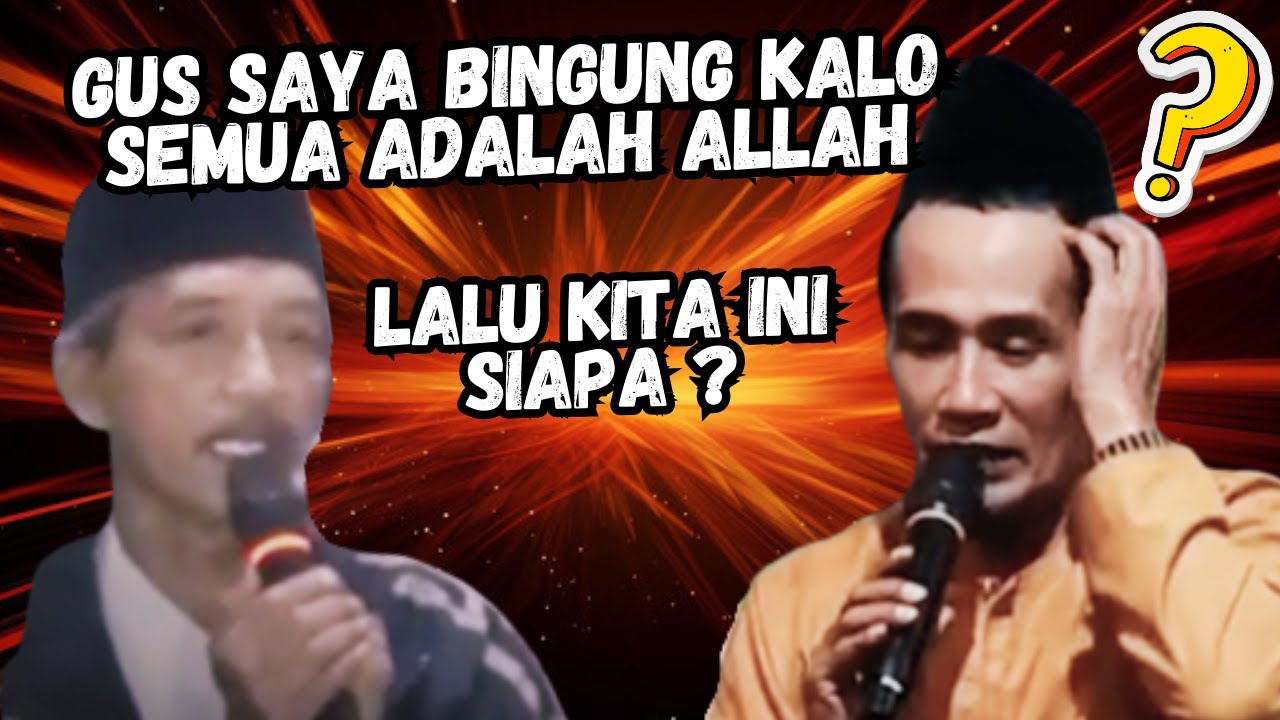 JAMAAH BINGUNG! KALAU SEMUA ADALAH ALLAH, LALU SIAPA KITA?  GUS MUKHLASON ROSYID TERBARU
