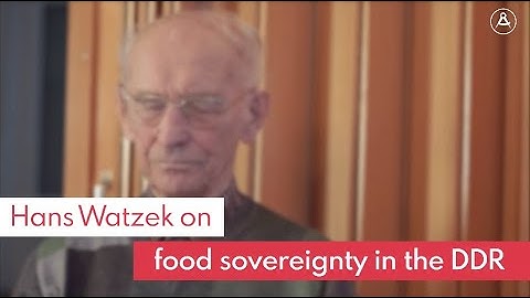 Hans Watzek on food sovereignty in socialist East Germany