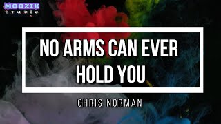 No Arms can Ever Hold You - Chris Norman (Lyrics Video)