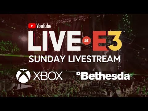 YouTube Live at E3 2018 Sunday: Xbox and Bethesda Press Conferences (Official Stream)