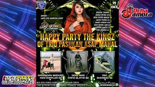 REMIX DJ FUNKOT || HAPPY PARTY THE KINGZ OF TRIO PASUKAN ASAP MAHAL BY DJ OCHA AMORA LIVE FOUR CLUB