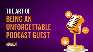 Session 2: The Art of Being an Unforgettable Podcast Guest