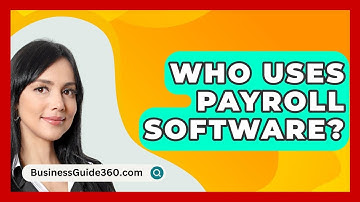 Who Uses Payroll Software? - BusinessGuide360.com